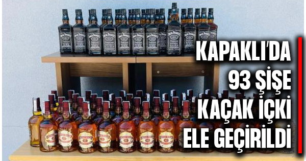 Kapaklı’da 93 şişe kaçak içki ele geçirildi