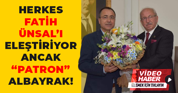 Herkes Fatih Ünsal’ı eleştiriyor, ama patron Kadir Albayrak!