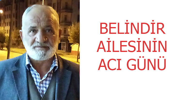 Hanifi Belindir’in acı günü